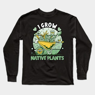 I Grow Native Plants Long Sleeve T-Shirt